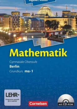 Mathematik Sekundarstufe II. Kerncurriculum / Grundkurs ma-1. Qualifikationsphase. Schülerbuch Berlin-Cornelsen Verlag GmbH Discount
