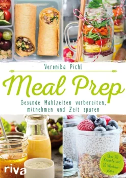 riva Verlag Meal Prep - Gesunde Mahlzeiten vorbereiten, mitnehmen und Zeit sparen New
