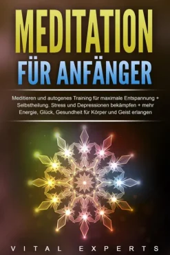 Buromusli Meditation für Anfänger: Meditieren und autogenes Training für maximale Entspannung und Selbstheilung. Stress und Depressionen bekämpfen + mehr Energie, Glück, Gesundheit für Körper und Geist erlangen Clearance
