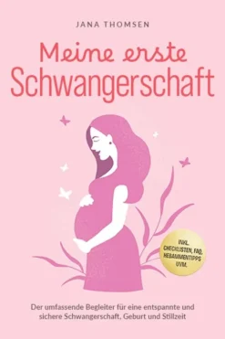 ONIX Media Meine erste Schwangerschaft: Der umfassende Begleiter für eine entspannte und sichere Schwangerschaft, Geburt und Stillzeit - inkl. Checklisten, FAQ, Hebammentipps uvm.