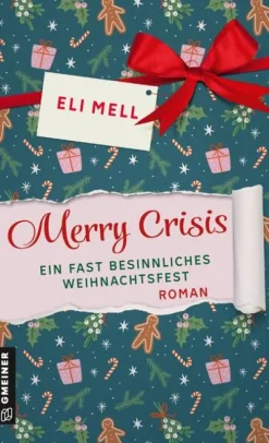 Merry Crisis - ein fast besinnliches Weihnachtsfest-Gmeiner Verlag Online