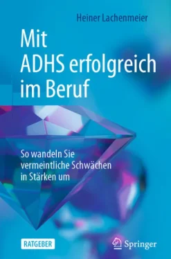 Springer-Verlag GmbH Mit ADHS erfolgreich im Beruf New