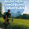 Bruckmann Verlag GmbH München und Umgebung mit dem Gravelbike 20 ultimative Touren von leicht bis abenteuerlich Outlet