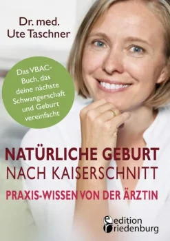Natürliche Geburt nach Kaiserschnitt: Praxis-Wissen von der Ärztin - Das VBAC-Buch, das deine nächste Schwangerschaft und Geburt vereinfacht-edition riedenburg e.U. Clearance