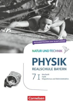 Natur und Technik - Physik Band 7: Wahlpflichtfächergruppe I - Realschule Bayern - Aufgabentrainer-Cornelsen Verlag GmbH Outlet