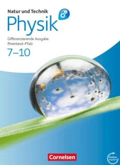 Cornelsen Verlag GmbH Natur und Technik - Physik 7.-10. Schuljahr. Schülerbuch mit Online-Anbindung. Differenzierende Ausgabe - Rheinland-Pfalz Best