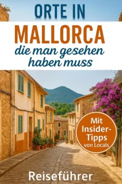 Orte in Mallorca, die man gesehen haben muss: Reisefuhrer (2025)-Equilibrium Press Outlet