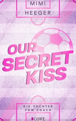 Our Secret Kiss. Die Tochter vom Coach (Secret-Reihe 1)-Cove Story Outlet