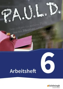 P.A.U.L. D. (Paul) 6. Arbeitsheft. Gymnasien und Gesamtschulen - Neubearbeitung-Schoeningh Verlag Online