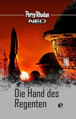 Moewig - ein Verlag der Edel Verlagsgruppe Perry Rhodan Neo 11: Die Hand des Regenten Hot