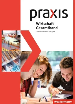 Westermann Schulbuch Praxis Wirtschaft. Gesamtband. Schulbuch 8 - 10. Differenzierende Ausgabe