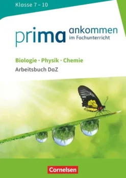Prima ankommen Biologie, Physik, Chemie: Klasse 7-10 - Arbeitsbuch DaZ mit Lösungen-Cornelsen Verlag GmbH Online