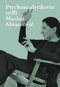 Psychoanalytikerin trifft Marina Abramovic-Scheidegger & Spiess Online