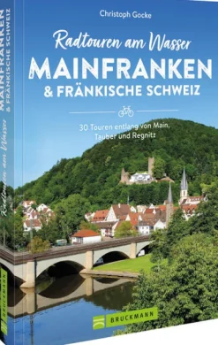 Bruckmann Verlag GmbH Radtouren am Wasser Mainfranken & Fränkische Schweiz