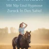Reitangst Überwinden: Mit Nlp Und Hypnose Zurück In Den Sattel-Michael Falkenhorst Discount