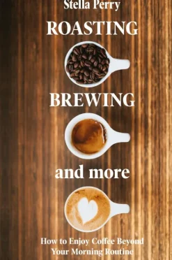 Roasting, Brewing and More-Natalia Stepanova New