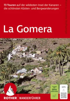 Bergverlag Rother ROTHER Wanderführer La Gomera. 73 Touren auf der wildesten Insel der Kanaren - die schönsten Küsten- und Bergwanderungen Discount