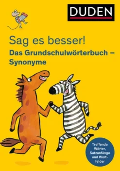 Bibliograph. Instit. GmbH Sag es besser! Das Grundschulwörterbuch Synonyme