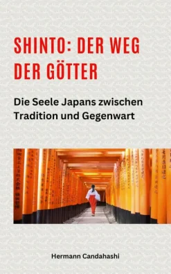 Shinto: Der Weg der Götter II - Die Seele Japans zwischen Tradition und Gegenwart-Hermann Candahashi Online