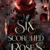 Six Scorched Roses (Crowns of Nyaxia)-Carlsen Sale