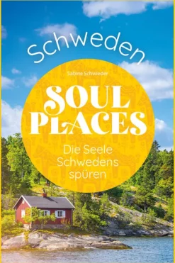 Reise Know-How Rump GmbH Soul Places Schweden - Die Seele Schwedens spüren