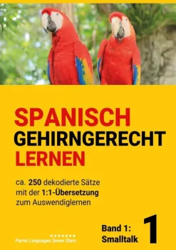 Spanisch gehirngerechtes Lernen: Ca. 250 dekodierte Sätze mit der 1:1-Übersetzung zum Auswendiglernen. Band 1: Smalltalk-BoD - Books on Demand Outlet