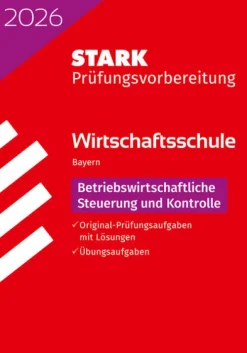 STARK Betriebswirtschaftliche Steuerung und Kontrolle - Wirtschaftsschule 2026 Bayern - Prüfungsvorbereitung-Stark Verlag GmbH New