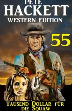Tausend Dollar für die Squaw: Pete Hackett Western Edition 55-Uksak E-Books Hot