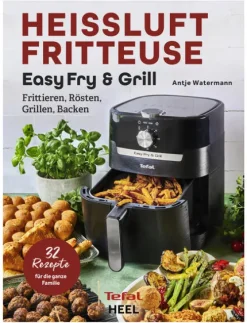 Heel Verlag GmbH Tefal: Heißluftfritteuse Easy Fry & Grill Kochbuch und Rezeptbuch Online