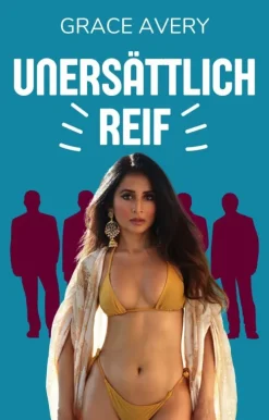 Unersättlich reif: Fünf freche, unartige und sexy MILF-Geschichten-Spicy Bestsellers Best