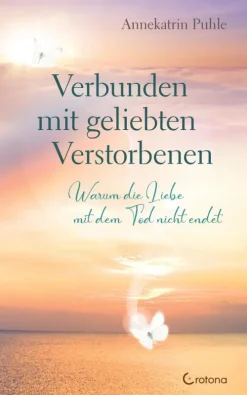 Crotona Verlag Verbunden mit geliebten Verstorbenen New