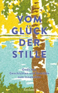 Reclam Philipp Jun. Vom Glück der Stille. Gedichte, Geschichten und Gemälde zum Innehalten Clearance