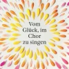 Insel Verlag GmbH Vom Glück, im Chor zu singen Hot