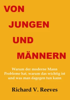 xenomoi Verlag Von Jungen und Männern. Warum der moderne Mann Probleme hat, warum das wichtig ist und was man dagegen tun kann Best