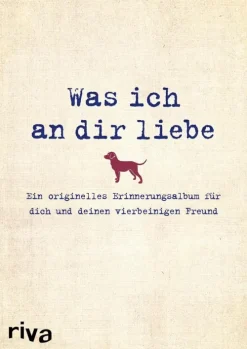 riva Verlag Was ich an dir liebe - Ein originelles Erinnerungsalbum für dich und deinen vierbeinigen Freund Discount