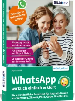 WhatsApp wirklich einfach erklärt - Die verständliche Anleitung für Android-Geräte wie Samsung, Xiaomi, Poco, Oppo, OnePlus etc.-BILDNER Verlag New