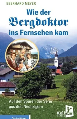 Wie der Bergdoktor ins Fernsehen kam-Kellner Klaus Verlag Outlet