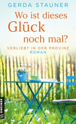 Gmeiner Verlag Wo ist dieses Glück noch mal? New