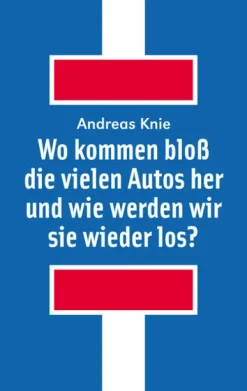 Wo kommen bloß die vielen Autos her und wie werden wir sie wieder los?-Alexander Verlag Berlin Best