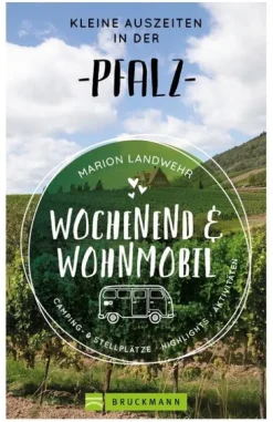 Bruckmann Verlag GmbH Wochenend und Wohnmobil - Kleine Auszeiten in der Pfalz