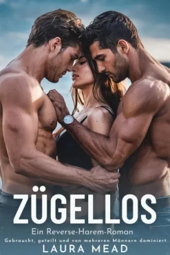 Zügellos: Ein Reverse-Harem-Roman (Verbotene Begierden, #2)-Laura Mead Hot
