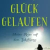 Zum Glück gelaufen - Meine Reise auf dem Jakobsweg-HarperCollins New