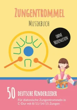 Zungentrommel Musikbuch: 50 Deutsche Kinderlieder - spielen nach Zahlen für diatonische Zungentrommeln (C-Dur) mit 8 / 11 / 14 / 15 Zungen - ohne Notenlesen-BoD - Books on Demand New